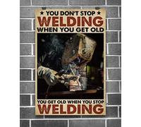 You Don'T Stop Welding When You Get Old You Get Old When You Stop Welding Cartello In Metallo Facile Da Installare Targa In Latta Impermeabile Targhe In Latta Per Parete Club Esterno 20X30Cm