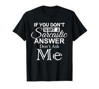You Dont Want Sarcastic Answer Funny Saying Humor Men Women Maglietta