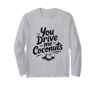 You Drive Me Coconuts - Divertente Umorismo Tropicale Maglia a Manica