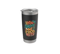 You Drive Me Coconuts Espressioni di sarcasmo - Bicchiere termico in acciaio inox doppia parete