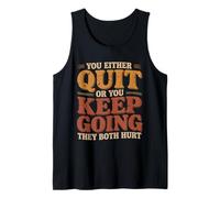 You Either Quit Or You Keep Going They Both Hurt |- Canotta