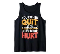 You Either Quit Or You Keep Going They Both Hurt - Canotta