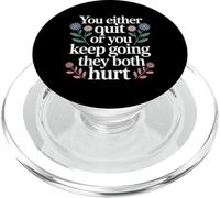 You Either Quit Or You Keep Going They Both Hurt - PopSockets PopGrip per MagSafe