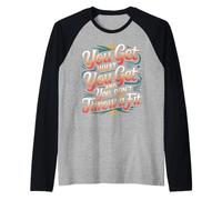 You Get What You Get And You Don't Throw A Fit - Maglia con Maniche Raglan