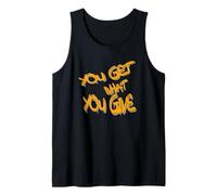 You Get What You Give T-Shirt - Motivational & Bold Design Canotta