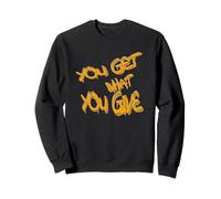 You Get What You Give T-Shirt - Motivational & Bold Design Felpa