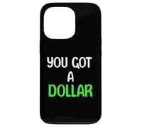 You Got A Dollar? Funny Hand Out Tees Mugs And More Custodia per iPhone 13 Pro