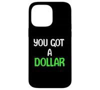 You Got A Dollar? Funny Hand Out Tees Mugs And More Custodia per iPhone 14 Pro Max