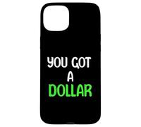 You Got A Dollar? Funny Hand Out Tees Mugs And More Custodia per iPhone 15 Plus