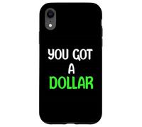 You Got A Dollar? Funny Hand Out Tees Mugs And More Custodia per iPhone XR