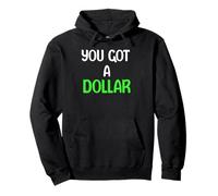You Got A Dollar? Funny Hand out Tees Mugs And More Felpa con Cappuccio