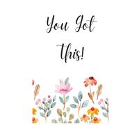 You Got It!... Positive Mind, Positive Life, - Journal/Diary for writing with uplifting quotes, 6x9.