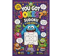 You Got Jokes? - Sudoku for Kids - 55 Sudoku Puzzles and Silly Jokes