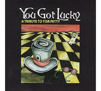 You Got Lucky : A Tribute To Tom Petty by Various Artists