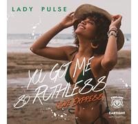 You Got Me So Ruthless (Love Express) (Eartight Remix)