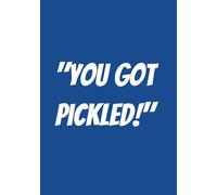 "You got pickled!": Lined Pickleball Notebook | 7X10 inches,100 pages | Gift for Family, Friends, Sore losers, Teammates and fellow fans