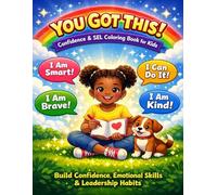 You Got This!: Confidence and SEL Coloring Book for Kids Ages 6-11: Build Confidence, Emotional Skills and Leadership Habits
