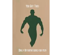 You Got This: Daily Affirmations for Men: 365 Days of Affirmations | Motivational Book | Self-Improvement | Personal Growth