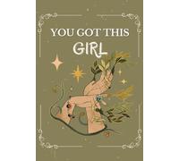 You Got This Girl!: A Daily Planner to Help You Stay Organized, Focused, and Motivated