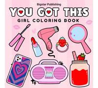 You Got This - Girl Coloring Book: Empowering Designs for Relaxation and Self-Care
