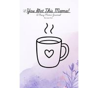 You Got This Mama!: A Busy Mom's Journal