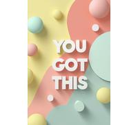 You Got This: Minimalist Motivational Notebook: Inspirational Journal for Women, Students & Entrepreneurs | Positive Affirmation Notebook | Lined Journal for Daily Notes, Goals & Ideas