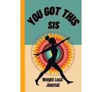YOU GOT THIS SIS Weight Loss Journal: For Women