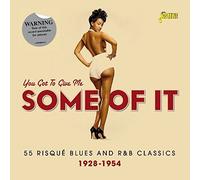 You Got to Give Me Some of It - 55 Risque Blues and R&B Classics 1928-1954 by Various Artists