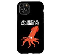 You Gotta Be Squiddin' Me - Funny Squid Sealife, Marine Life Custodia per iPhone 11 Pro