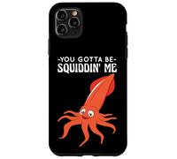 You Gotta Be Squiddin' Me - Funny Squid Sealife, Marine Life Custodia per iPhone 11 Pro Max
