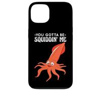 You Gotta Be Squiddin' Me - Funny Squid Sealife, Marine Life Custodia per iPhone 13