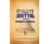You GOTTA Win Pennsylvania!: A Call to Entrepreneurs to Save America