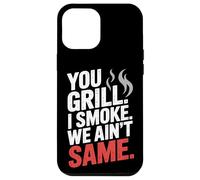 You Grill I Smoke We Ain't the Same Carne Smoking Custodia per iPhone 12 Pro Max