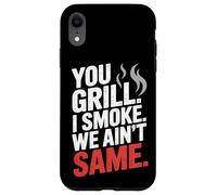 You Grill I Smoke We Ain't the Same Carne Smoking Custodia per iPhone XR