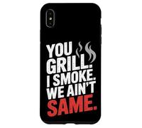 You Grill I Smoke We Ain't the Same Carne Smoking Custodia per iPhone XS Max