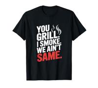 You Grill I Smoke We Ain't the Same Carne Smoking Maglietta