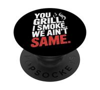 You Grill I Smoke We Ain't the Same Carne Smoking PopSockets PopGrip Adesivo