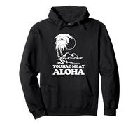 You Had Me At Aloha - Divertente Detto Hawaii Vacanza Hawaii Felpa con Cappuccio