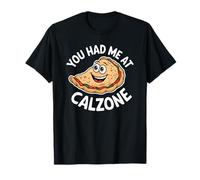 You Had Me At Calzone Divertente scherzo per gli amanti del cibo italiano Maglietta