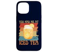 You Had Me At Iced Tea Divertente Retro Vintage Tea Lovers Custodia per iPhone 15