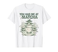 You Had Me At Matcha Divertente Amante del tè Verde Maglietta
