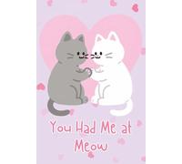 You had me at meow cat notebook Student college rule science valentines gift