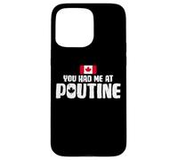 You Had Me At Poutine Canadian Fries Canada Flag Home Pride Custodia per iPhone 15 Pro Max
