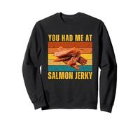 You Had Me At Salmon Jerky Funny Pun Fish Snack Amante Umorismo Felpa