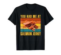 You Had Me At Salmon Jerky Funny Pun Fish Snack Amante Umorismo Maglietta