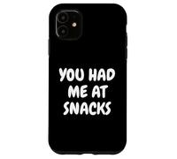 You Had Me At Snacks Funny Foodies Junk Food Tees And Mugs Custodia per iPhone 11