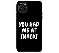You Had Me At Snacks Funny Foodies Junk Food Tees And Mugs Custodia per iPhone 11 Pro Max