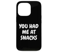 You Had Me At Snacks Funny Foodies Junk Food Tees And Mugs Custodia per iPhone 13 Pro