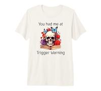 You Had Me at Trigger Warning Dark Romance Book Smutt Reader Maglietta Premium