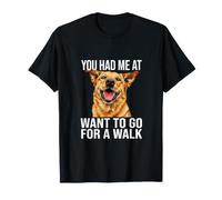 You Had Me at Want To Go for A Walk Hover Humor Maglietta